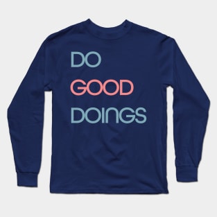 Do Good Doings Long Sleeve T-Shirt